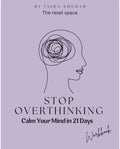 Stop Overthinking: Calm Your Mind in 21 Days